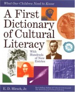 A First Dictionary of Cultural Literacy: What Our Children Need to Know - E.D. Hirsch Jr., William G. Rowland, Michael Stanford