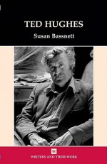 Ted Hughes (Writers and Their Work) - Susan Bassnett