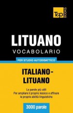 Vocabolario Italiano-Lituano Per Studio Autodidattico - 3000 Parole - Andrey Taranov