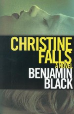 Christine Falls - Benjamin Black