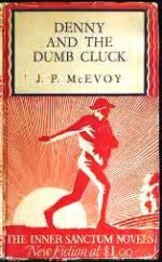 Denny and the Dumb Cluck - J.P. McEvoy