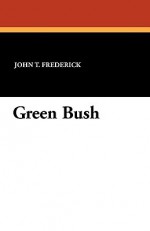 Green Bush - John Frederick, George Stout