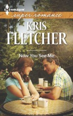 Now You See Me (Harlequin Superromance) - Kris Fletcher