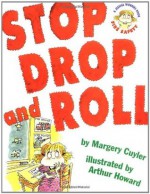 Stop Drop and Roll (A Book about Fire Safety) - Margery Cuyler, Arthur Howard