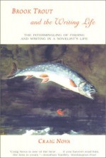 Brook Trout and the Writing Life - Craig Nova