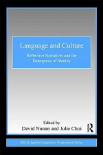 Language and Culture: Reflective Narratives and the Emergence of Identity - David Nunan, Julie Choi