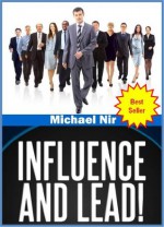 Personal coaching: Influence and Lead ! Fundamentals for Personal and Professional Growth (Personal Growth)(The Leadership Series) - Michael Nir