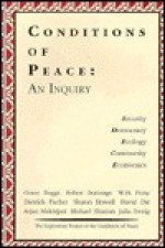 Conditions of Peace: An Inquiry : Security, Democracy, Ecology, Economics, Community - Grace Lee Boggs