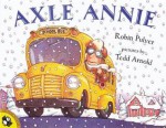 Axle Annie - Robin Pulver, Tedd Arnold