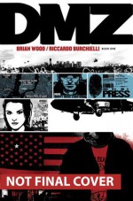 DMZ The Deluxe Edition Book One - Brian Wood, Riccardo Burchielli