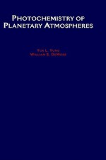 Photochemistry of Planetary Atmospheres - DeMore Yung, William B. DeMore, DeMore Yung