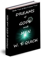 Dreams of Gods and Men (The Dream Trio) - W.T. Quick