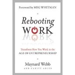 Rebooting Work Transform How You Work in the Age of Entrepreneurship - Maynard Webb