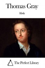 Works of Thomas Gray - Thomas Gray