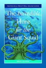 The Incredible Hunt for the Giant Squid - Bradford Matsen