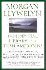 The Essential Library For Irish Americans - Morgan Llywelyn