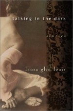 Talking in the Dark - Laura Glen Louis