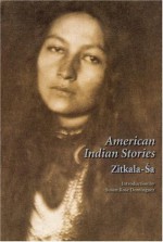 American Indian Stories - Zitkala-Sa, Susan Rose Dominguez