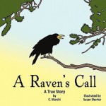 A Raven's Call: A True Story - C. Marchi