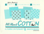 All about Cotton: A Fabric Dictionary & Swatchbook - Julie Parker