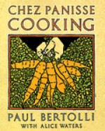 Chez Panisse Cooking - Alice Waters, Paul Bertolli