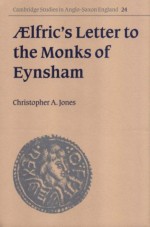 Ælfric's Letter to the Monks of Eynsham - Christopher A. Jones