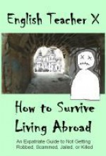 How To Survive Living Abroad - English Teacher X