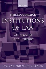 Institutions of Law: An Essay in Legal Theory - Neil MacCormick