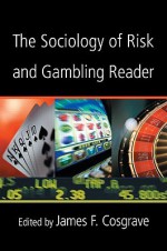 The Sociology of Risk and Gambling Reader - James Cosgrave