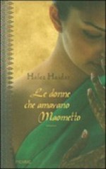 Le donne che amavano Maometto - Hafez Haidar