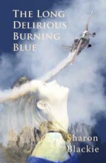 The Long Delirious Burning Blue - Sharon Blackie