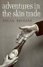 Adventures in the Skin Trade - Dylan Thomas