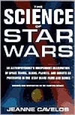 The Science of Star Wars: An Astrophysicist's Independent Examination of Space Travel, Aliens, Planets, and Robots as Portrayed in the Star Wars Films and Books - Jeanne Cavelos, Joe Veltre