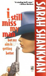 I Still Miss My Man But My Aim Is Getting Better - Sarah Shankman