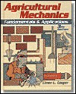 Agricultural Mechanics: Fundamentals & Applications - Elmer L. Cooper