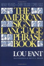 The American Sign Language Phrase Book - Lou Fant, Betty G. Miller