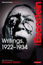 Writings, 1922-1934: Sergei Eisenstein Selected Works, Volume 1 - Sergei Eisenstein, Richard Taylor