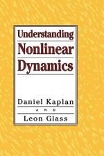 Understanding Nonlinear Dynamics - Daniel Kaplan, Leon Glass