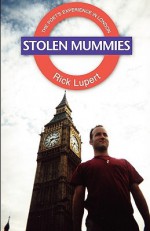 Stolen Mummies: The Poet's Experience in London - Rick Lupert, Constantine Brendan