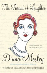 The Pursuit of Laughter - Diana Mitford Mosley