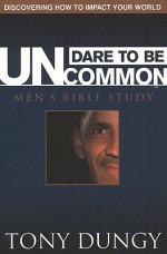 Dare to Be Uncommon Men's Bible Study - Tony Dungy