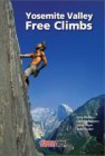 Yosemite Valley Free Climbs: Supertopos - James Maurice Deachman, Steve Roper, James Maurice Deachman