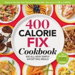 The 400 Calorie Fix Cookbook: 400 All-New Simply Satisfying Meals - Liz Vaccariello, Mindy Hermann