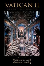 Vatican II: Renewal within Tradition - Matthew L Lamb, Matthew Levering