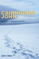 Cairngorm John: A Life in Mountain Rescue - John Allen, Robert Davidson