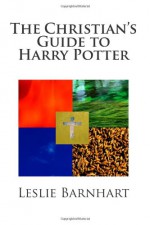 The Christian's Guide to Harry Potter - Leslie Barnhart