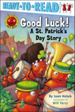 Good Luck!: A St. Patrick's Day Story - Joan Holub, Will Terry