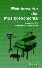 Meisterwerke der Musikgeschichte, arrangiert für Altblockflöte und Klavier von Julia Krenz (German Edition) - Julia Krenz, Johann Sebastian Bach, Georg Friedrich Händel, Wolfgang Amadeus Mozart, Felix Mendelssohn-Bartholdy, Antonín Dvořák, Ludwig van Beethoven, Robert Schumann, Franz Schubert, Johann Strauss