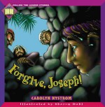 Forgive, Joseph! - Carolyn Nystrom