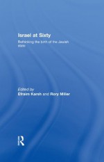 Israel at Sixty: Rethinking the birth of the Jewish state - Efraim Karsh, Rory Miller